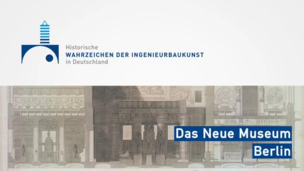 Das Neue Museum Berlin (15):In diesem Film wird das Neue Museum Berlin vorgestellt, das am 4. Juli 2014 als 15. Bauwerk in die Reihe der "Historischen Wahrzeichen der Ingenieurbaukunst in Deutschland" aufgenommen wurde.