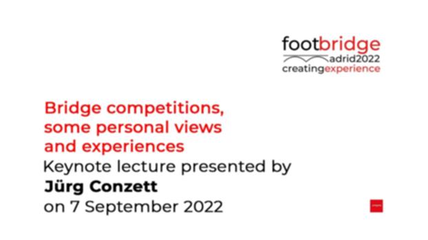 Jürg Conzett: "Bridge competitions, some personal views and experiences" (Footbridge 2022) : Keynote lecture held on 7 September 2022 at the Footbridge 2022 conference in Madrid (COAM).