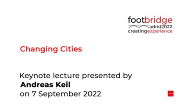 Andreas Keil: "Changing Cities" (Footbridge 2022) : Keynote lecture held on 7 September 2022 at the Footbridge 2022 conference in Madrid (COAM).