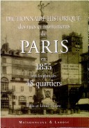  Dictionnaire historique des rues et monuments de Paris en 1855 avec les plans des 48 quartiers