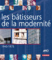 Les bâtisseurs de la modernité. 1940-1975